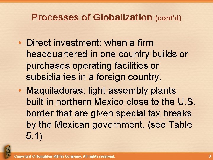 Processes of Globalization (cont’d) • Direct investment: when a firm headquartered in one country
