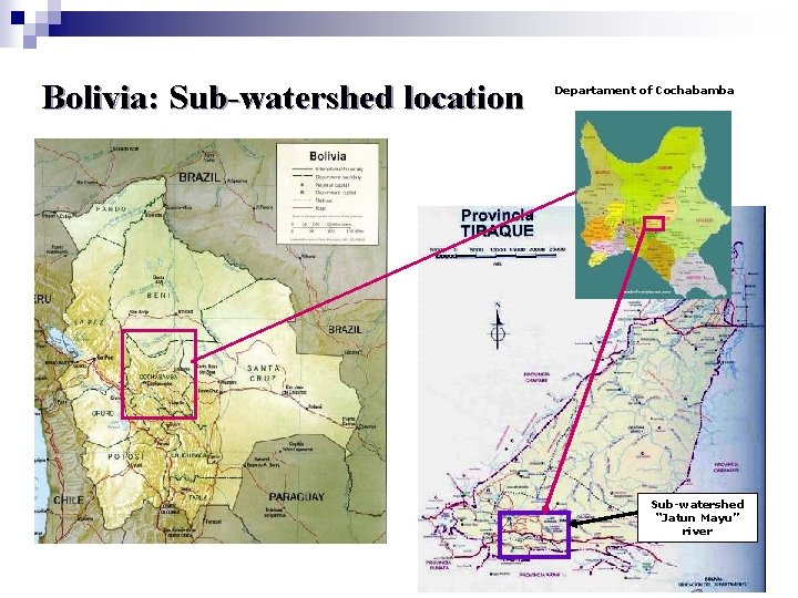 Bolivia: Sub-watershed location Departament of Cochabamba Sub-watershed “Jatun Mayu” river 