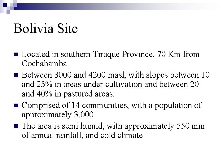 Bolivia Site n n Located in southern Tiraque Province, 70 Km from Cochabamba Between