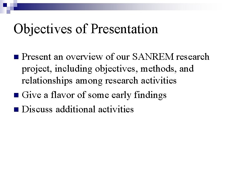 Objectives of Presentation Present an overview of our SANREM research project, including objectives, methods,