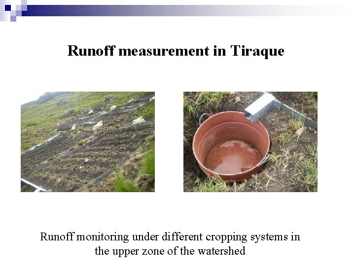 Runoff measurement in Tiraque Runoff monitoring under different cropping systems in the upper zone