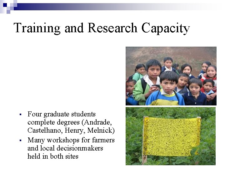 Training and Research Capacity § § Four graduate students complete degrees (Andrade, Castelhano, Henry,