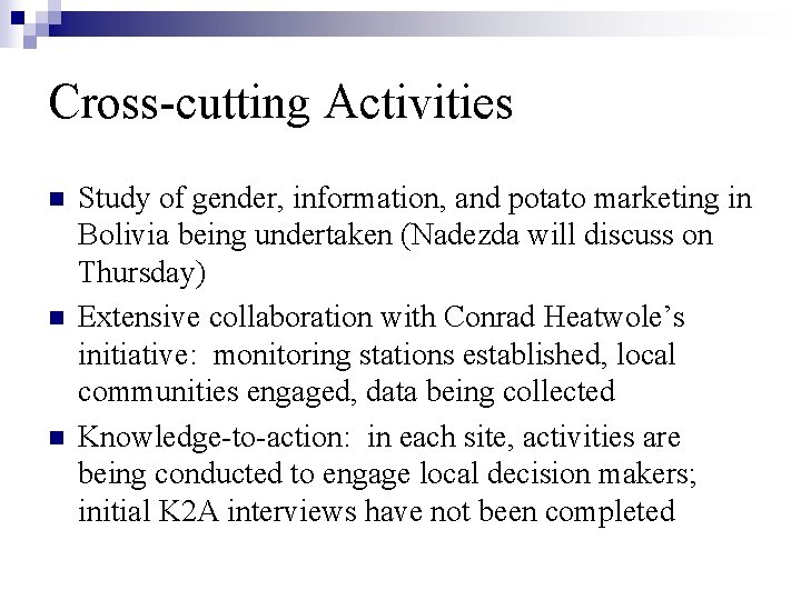 Cross-cutting Activities n n n Study of gender, information, and potato marketing in Bolivia