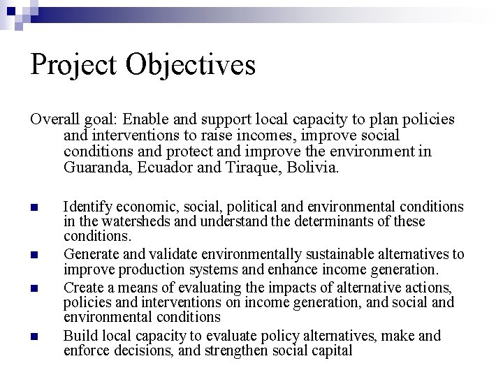 Project Objectives Overall goal: Enable and support local capacity to plan policies and interventions