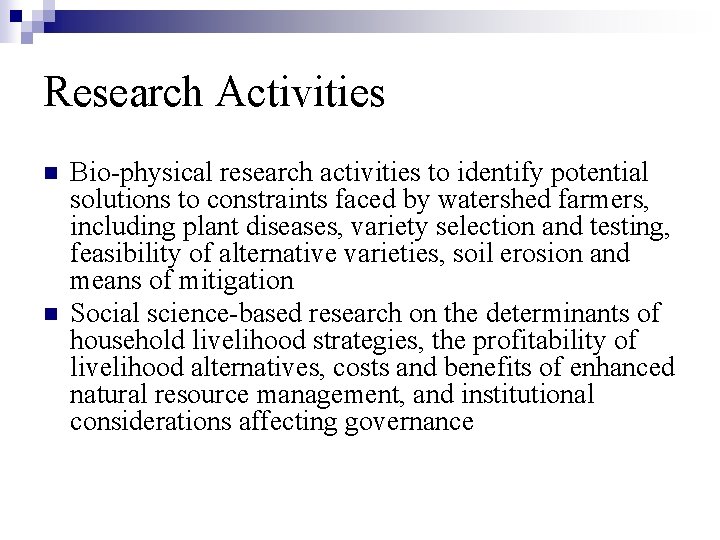 Research Activities n n Bio-physical research activities to identify potential solutions to constraints faced