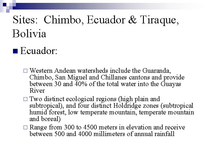 Sites: Chimbo, Ecuador & Tiraque, Bolivia n Ecuador: ¨ Western Andean watersheds include the