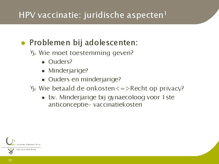 HPV vaccinatie: juridische aspecten 1 l Problemen bij adolescenten: g Wie moet toestemming geven?