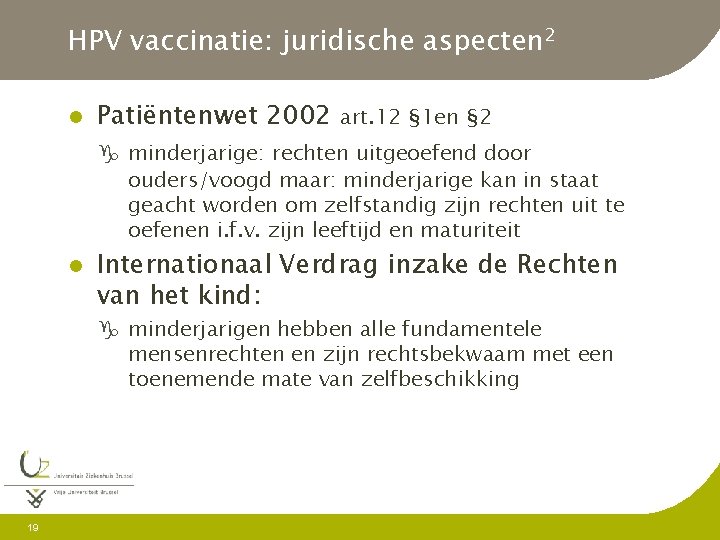 HPV vaccinatie: juridische aspecten 2 l Patiëntenwet 2002 art. 12 § 1 en §