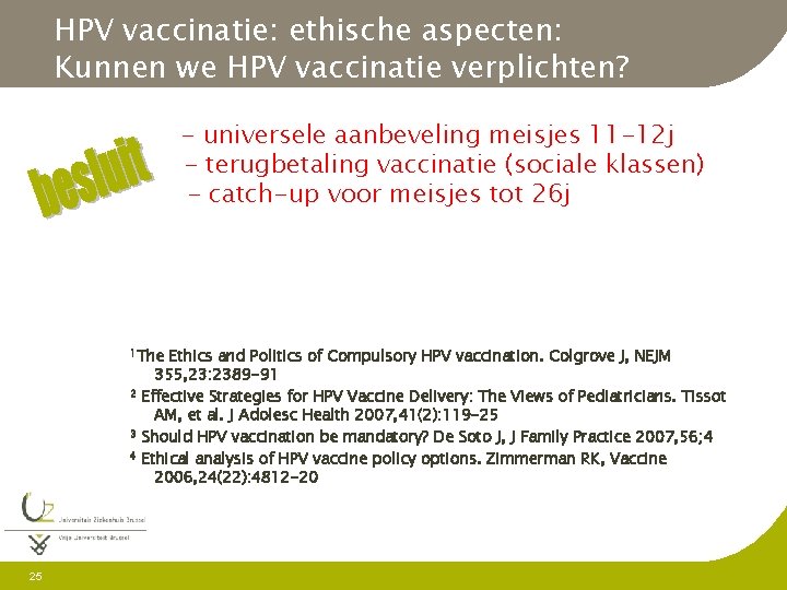 HPV vaccinatie: ethische aspecten: Kunnen we HPV vaccinatie verplichten? - universele aanbeveling meisjes 11