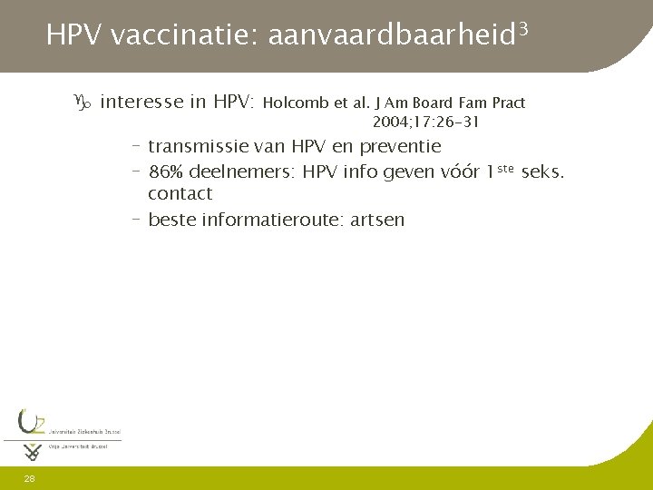 HPV vaccinatie: aanvaardbaarheid 3 g interesse in HPV: Holcomb et al. J Am Board