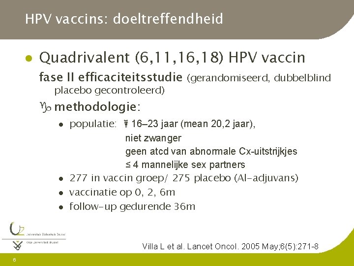 HPV vaccins: doeltreffendheid l Quadrivalent (6, 11, 16, 18) HPV vaccin fase II efficaciteitsstudie