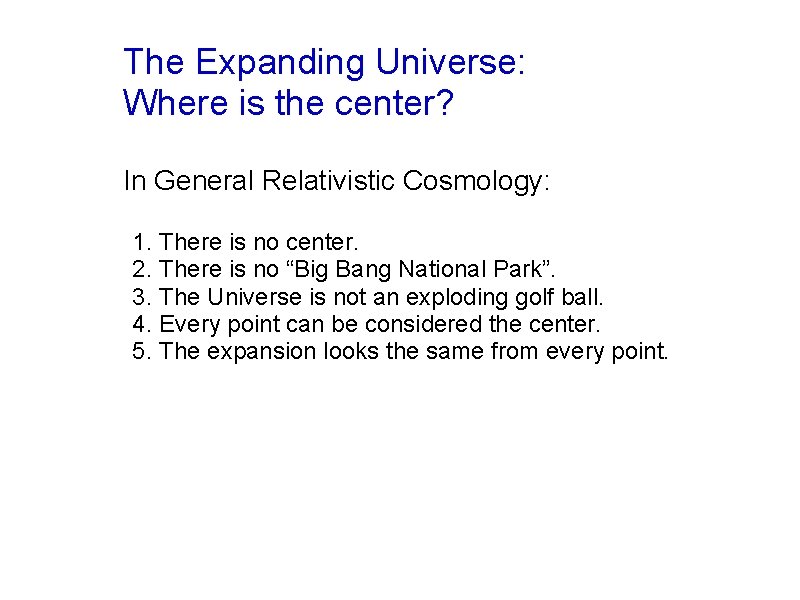 The Expanding Universe: Where is the center? In General Relativistic Cosmology: 1. There is