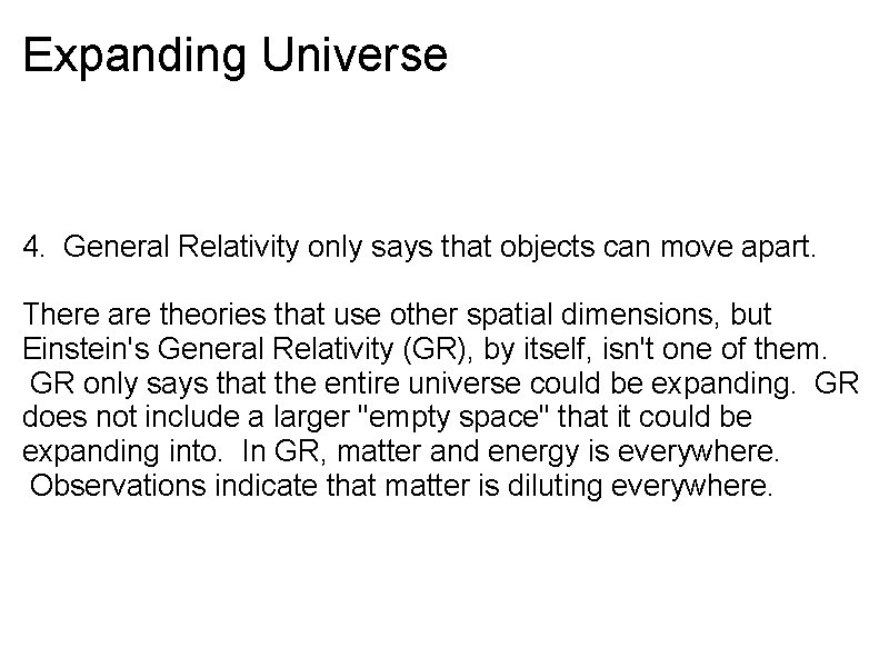 Expanding Universe 4. General Relativity only says that objects can move apart. There are