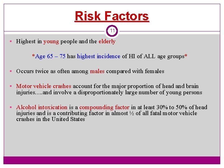 Risk Factors 11 § Highest in young people and the elderly *Age 65 –