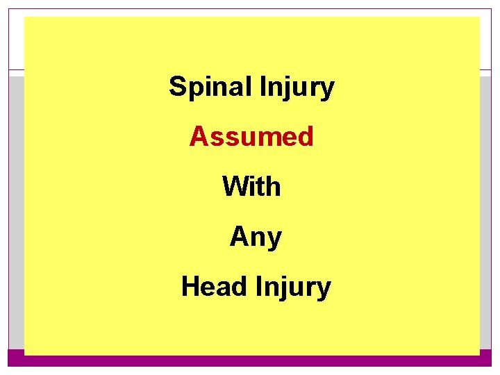 18 Spinal Injury Assumed With Any Head Injury 
