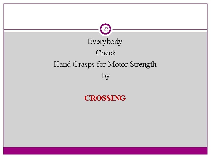 23 Everybody Check Hand Grasps for Motor Strength by CROSSING 