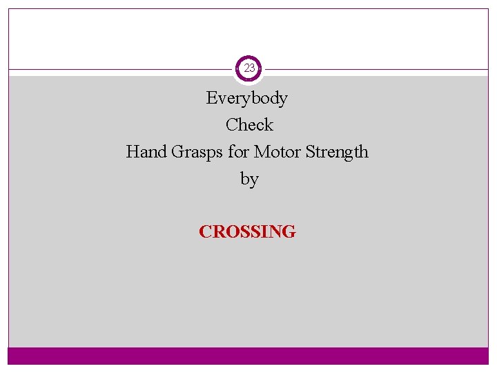 23 Everybody Check Hand Grasps for Motor Strength by CROSSING 