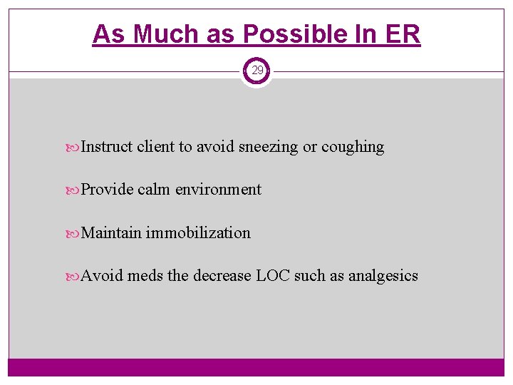 As Much as Possible In ER 29 Instruct client to avoid sneezing or coughing