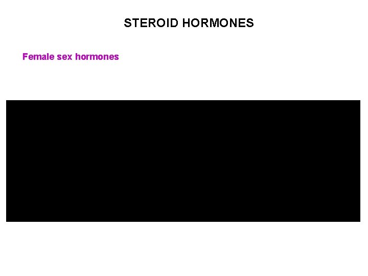 STEROID HORMONES Female sex hormones 