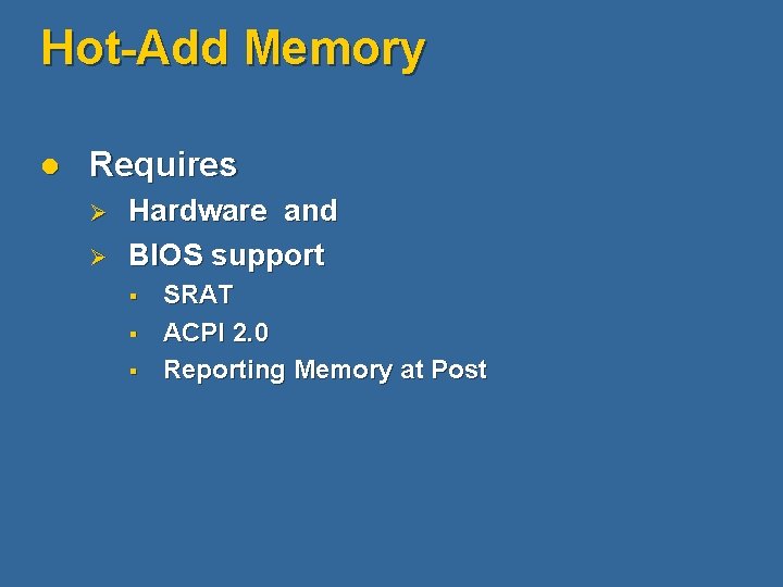 Hot-Add Memory l Requires Ø Ø Hardware and BIOS support § § § SRAT