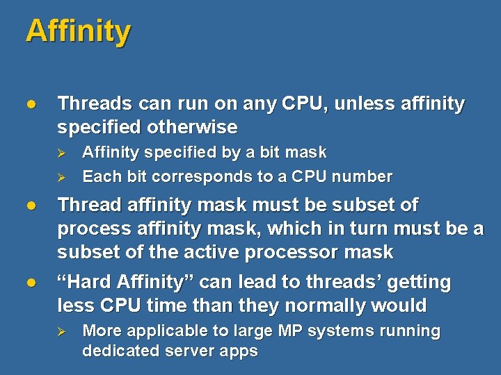 Affinity l Threads can run on any CPU, unless affinity specified otherwise Ø Ø