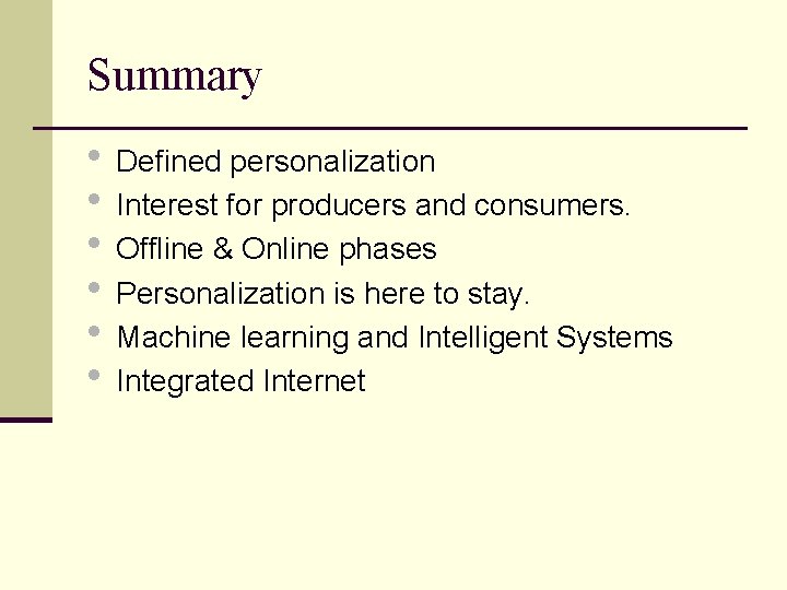 Summary • Defined personalization • Interest for producers and consumers. • Offline & Online