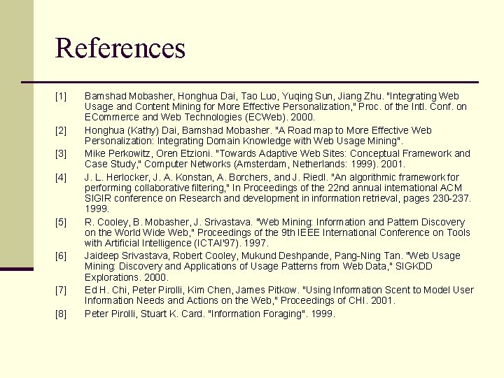 References [1] [2] [3] [4] [5] [6] [7] [8] Bamshad Mobasher, Honghua Dai, Tao