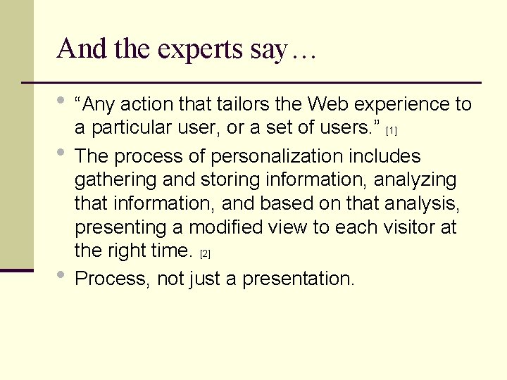 And the experts say… • “Any action that tailors the Web experience to •