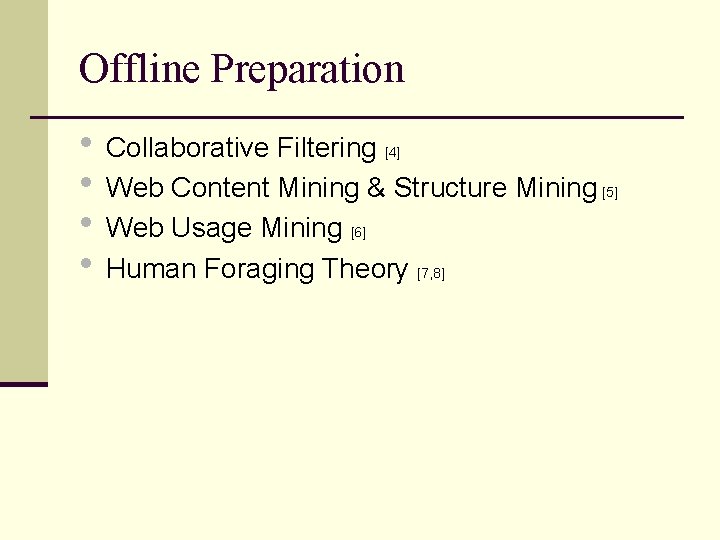 Offline Preparation • Collaborative Filtering • Web Content Mining & Structure Mining • Web