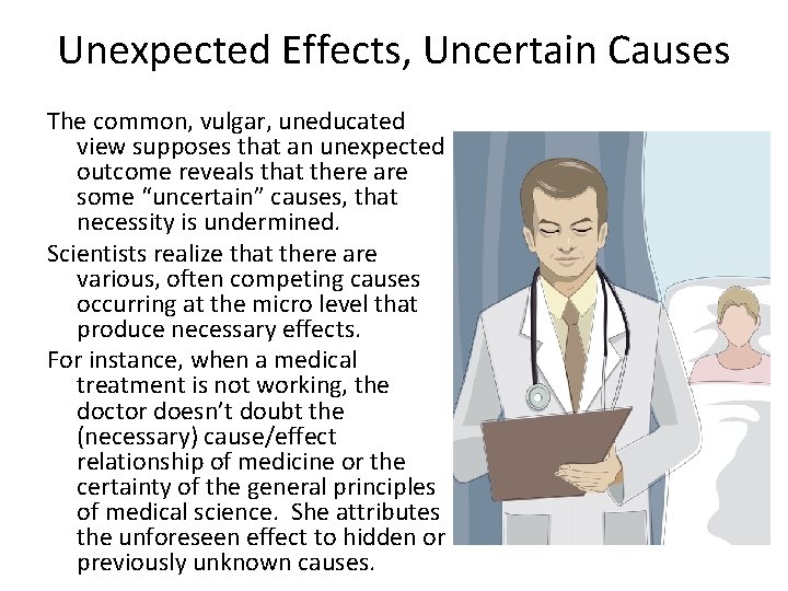 Unexpected Effects, Uncertain Causes The common, vulgar, uneducated view supposes that an unexpected outcome