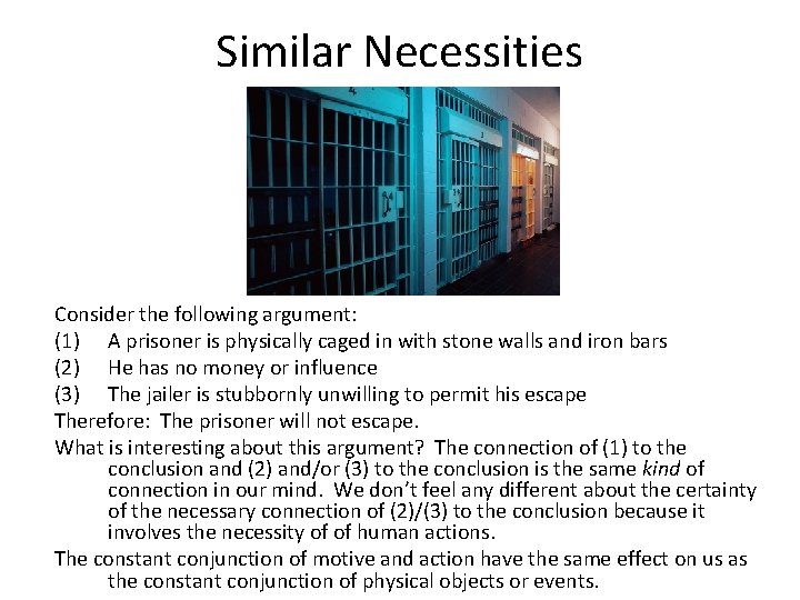 Similar Necessities Consider the following argument: (1) A prisoner is physically caged in with