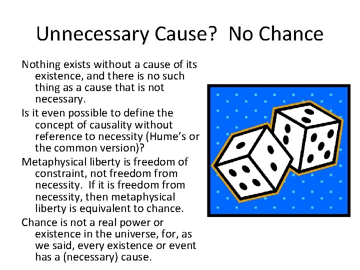 Unnecessary Cause? No Chance Nothing exists without a cause of its existence, and there