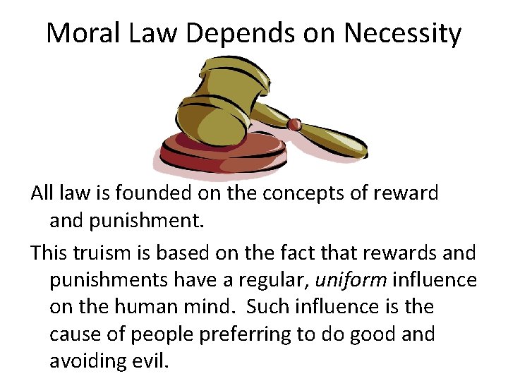 Moral Law Depends on Necessity All law is founded on the concepts of reward