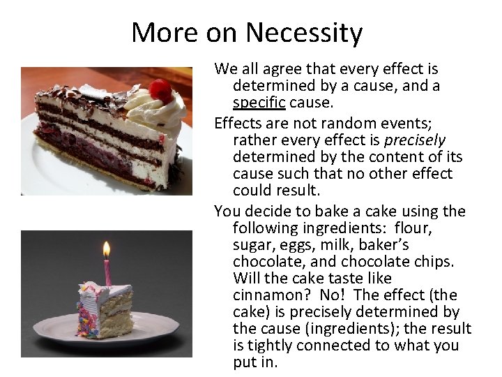 More on Necessity We all agree that every effect is determined by a cause,