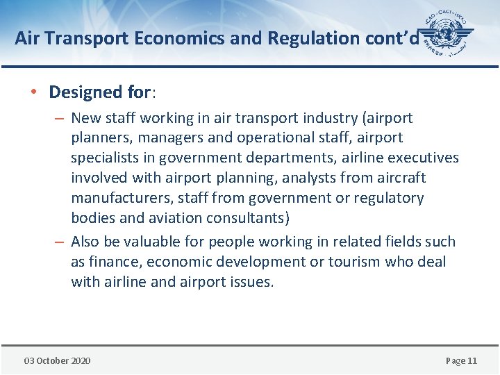 Air Transport Economics and Regulation cont’d • Designed for: – New staff working in