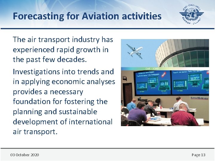Forecasting for Aviation activities The air transport industry has experienced rapid growth in the