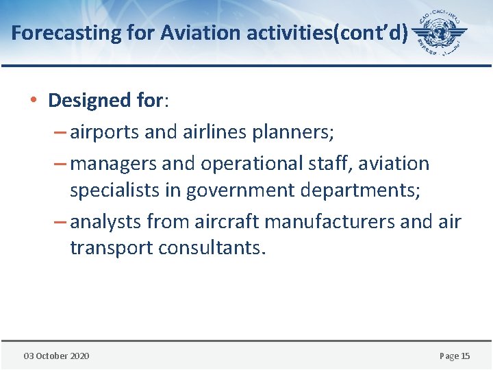 Forecasting for Aviation activities(cont’d) • Designed for: – airports and airlines planners; – managers