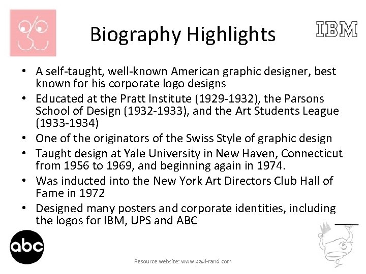 Biography Highlights • A self-taught, well-known American graphic designer, best known for his corporate