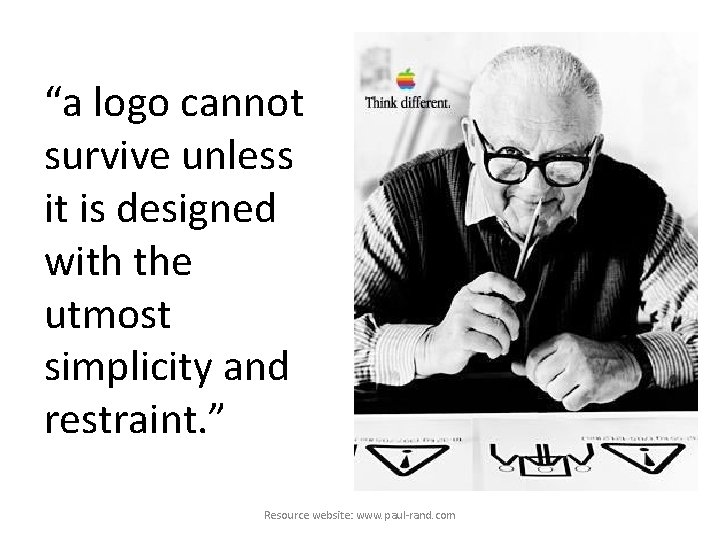 “a logo cannot survive unless it is designed with the utmost simplicity and restraint.