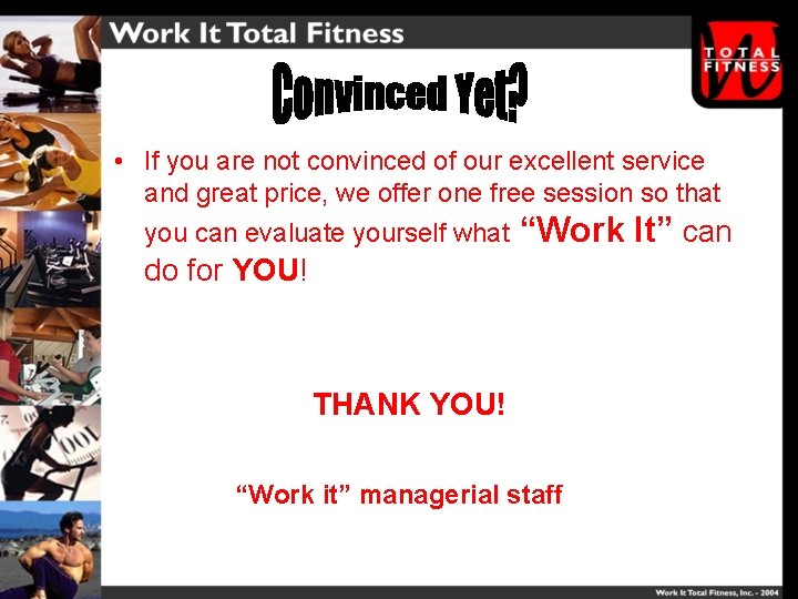  • If you are not convinced of our excellent service and great price,