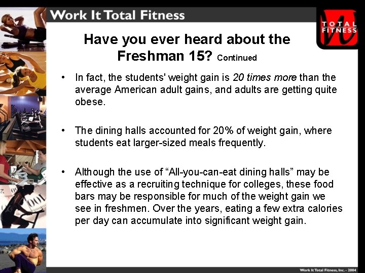 Have you ever heard about the Freshman 15? Continued • In fact, the students'