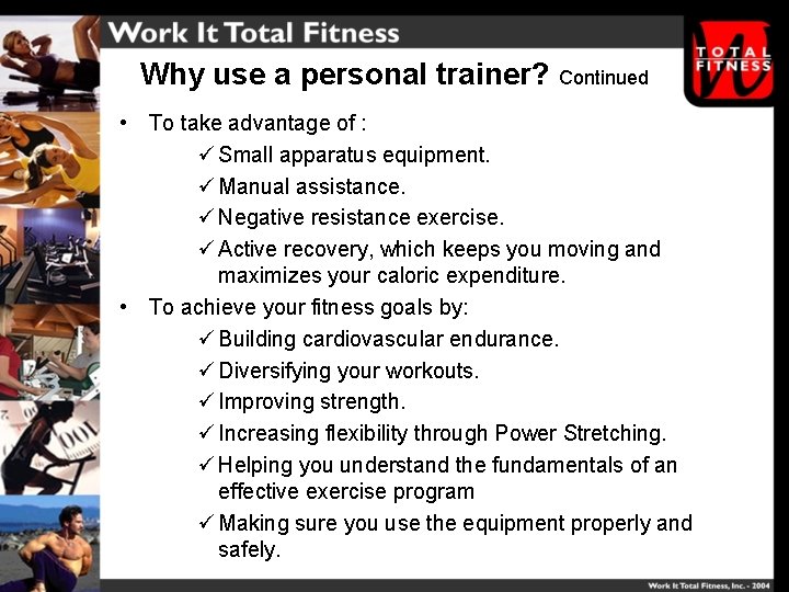 Why use a personal trainer? Continued • To take advantage of : ü Small