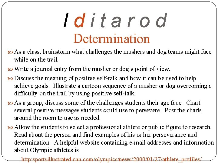 Iditarod Determination As a class, brainstorm what challenges the mushers and dog teams might