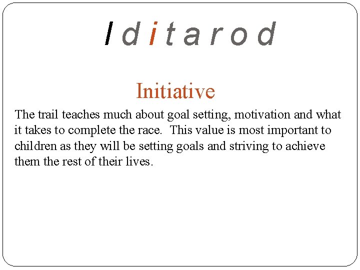 Iditarod Initiative The trail teaches much about goal setting, motivation and what it takes