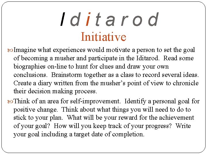 Iditarod Initiative Imagine what experiences would motivate a person to set the goal of