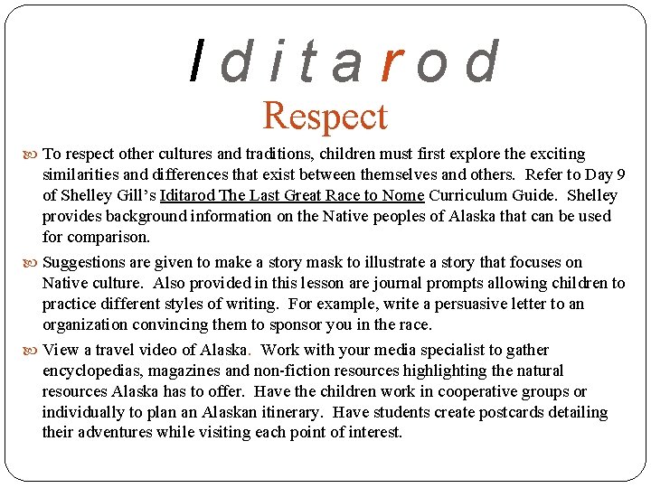 Iditarod Respect To respect other cultures and traditions, children must first explore the exciting