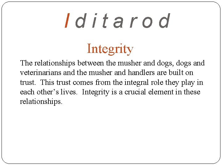 Iditarod Integrity The relationships between the musher and dogs, dogs and veterinarians and the