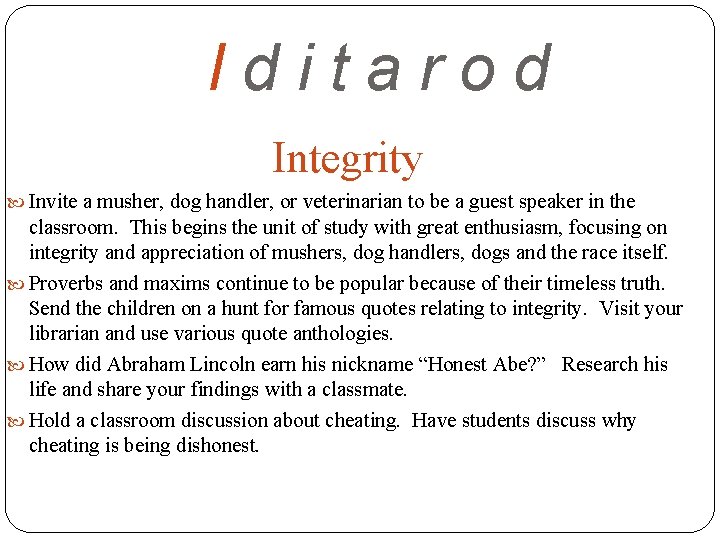 Iditarod Integrity Invite a musher, dog handler, or veterinarian to be a guest speaker