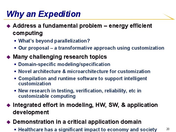 Why an Expedition u Address a fundamental problem – energy efficient computing § What’s