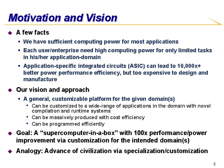 Motivation and Vision u A few facts § We have sufficient computing power for